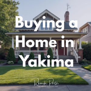 buying a home in Yakima WA mortgage guide